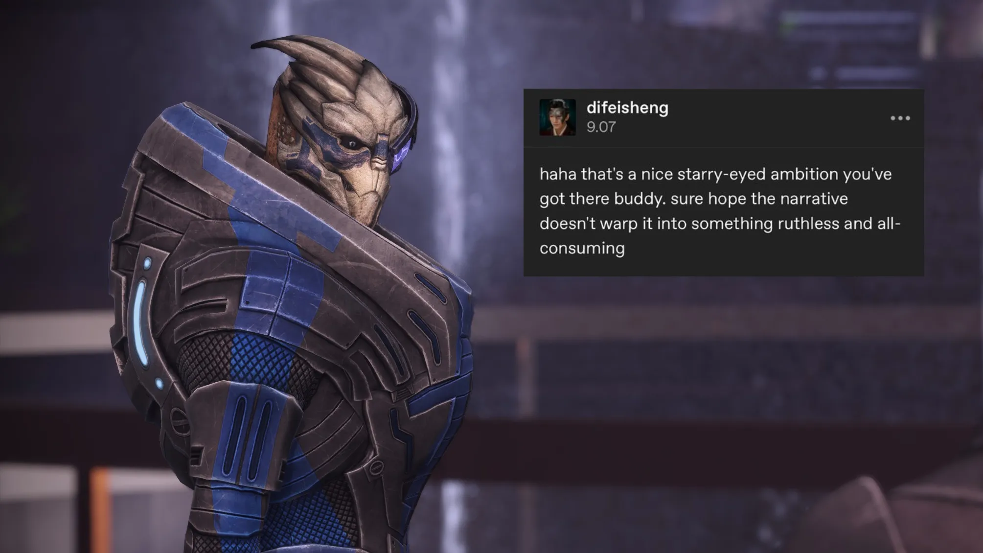 a picture of garrus, with a screenshot of a post overlaid, which reads 'nice starry eyed ambition you got there buddy. sure hope the narrative doesnt warp into something ruthless and all-consuming